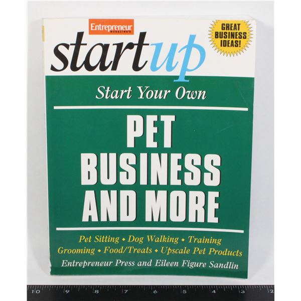 START YOUR OWN PET BUSINESS AND MORE BOOK
