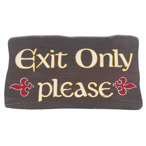 A Fantasyland Exit Only Sign.