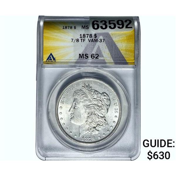 1878 Morgan Silver Dollar ANACS MS62 7/8TF VAM-37