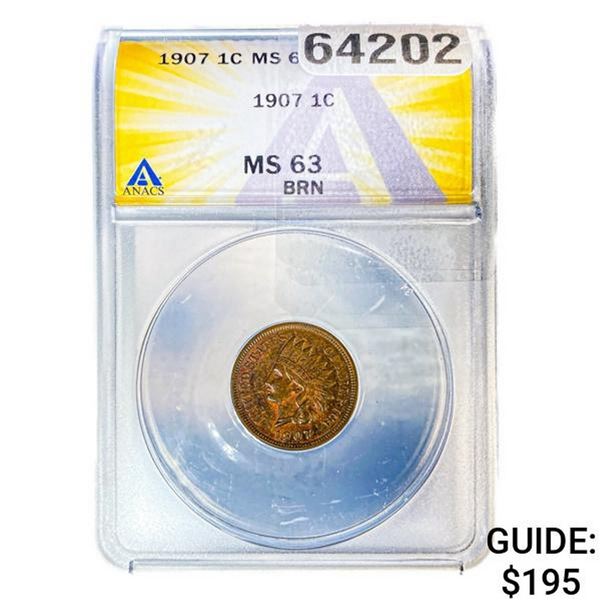 1907 Indian Head Cent ANACS MS63 BRN