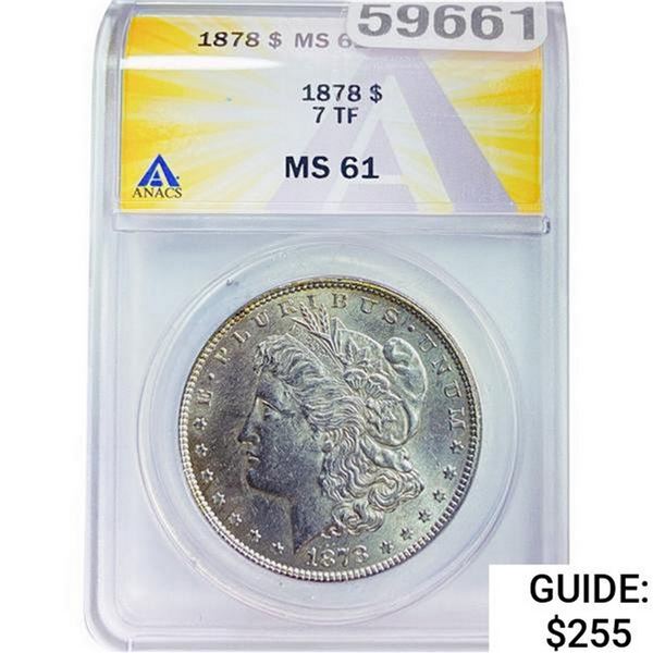 1878 Morgan Silver Dollar ANACS MS61 7TF