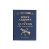 Image 1 : 1st Ed. Bows Arrows & Quivers by John Baldwin
