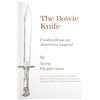 Image 2 : The Bowie Knife: Unsheathing an American Legend
