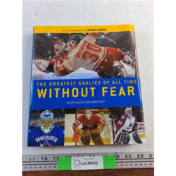 The Greatest Goalies of All Time Without Fear Book