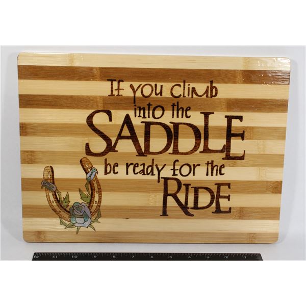 IF YOU CLIMB INTO THE SADDLE BE READY FOR THE