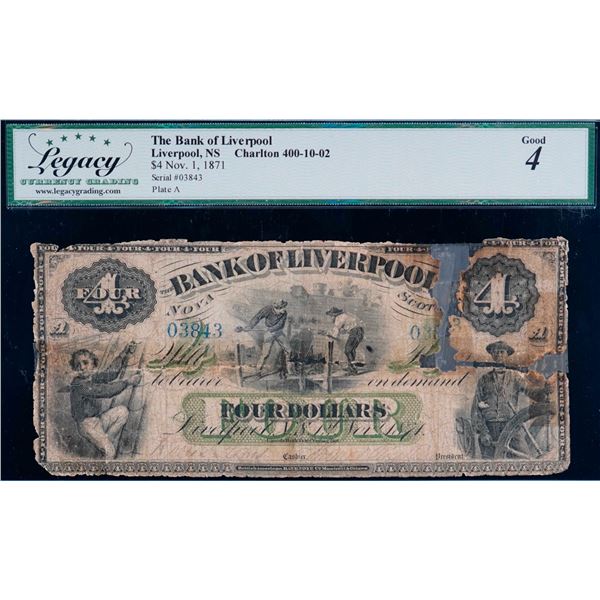 The Bank of Liverpool 1871 $4 400-10-02 #03843 LCG Good-4, with issues.  Rarely offered.
