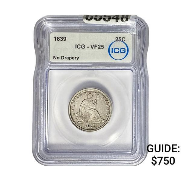 1839 Seated Liberty Quarter ICG VF25 No Drapery