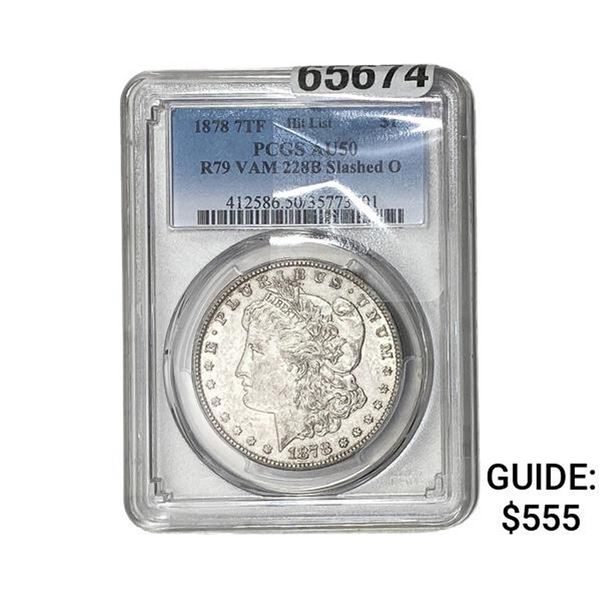 1878 Morgan Silver Dollar PCGS AU50 7TF R79 VAM 228B