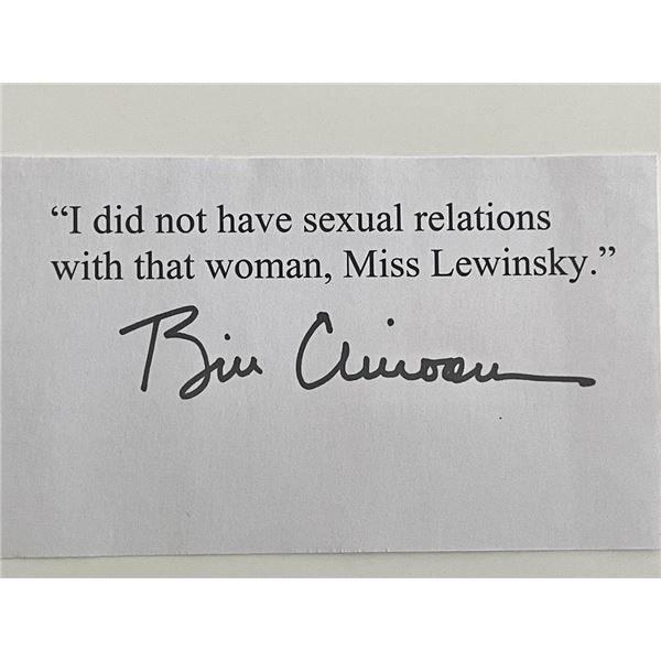 Bill Clinton original signed quotation - I Did Not Have Sexual Relations With That Woman