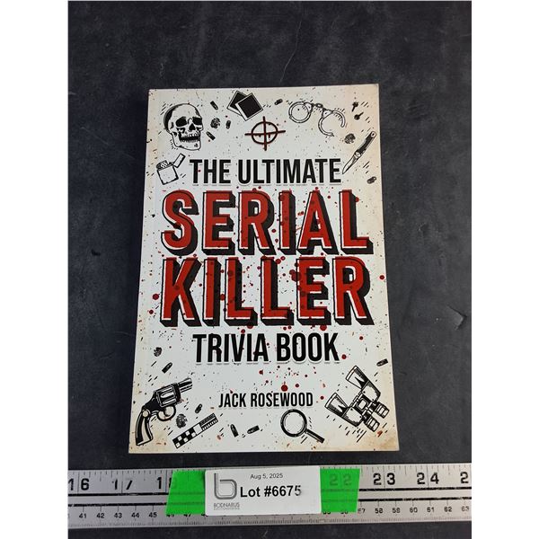 The Ultimate Serial Killer Trivia Book