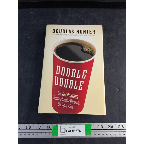 Tim Hortons Double Double Book by Douglas Hunter
