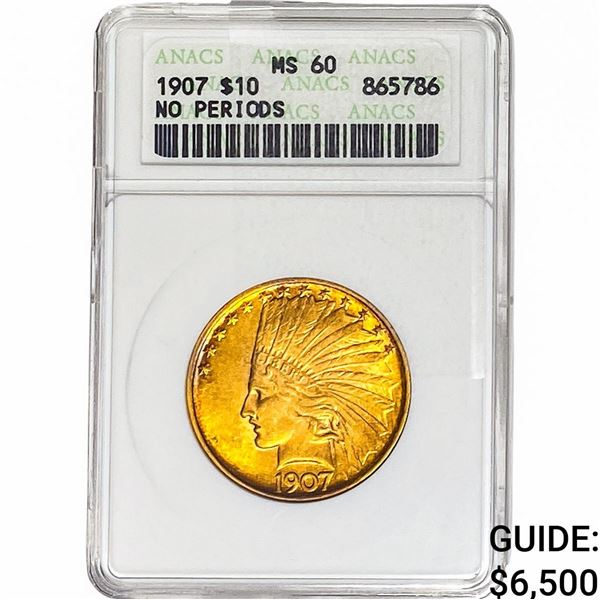 1907 $10 Gold Eagle ANACS MS60 No Periods