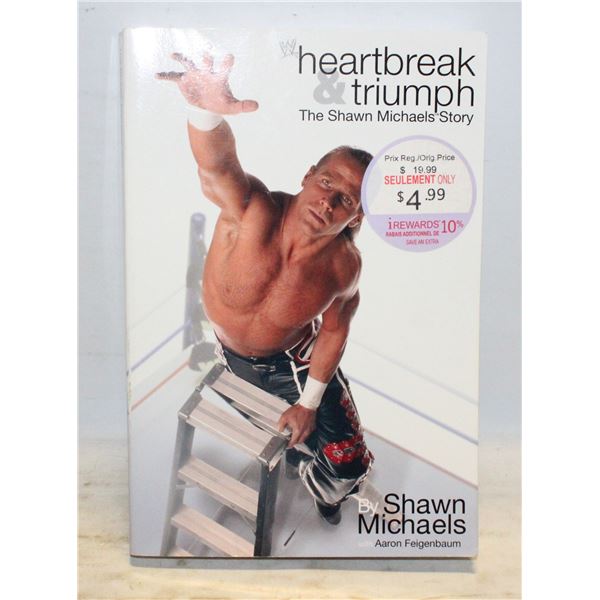 HEARTBREAK AND TRIUMPH BY SHAWN MICHEALS
