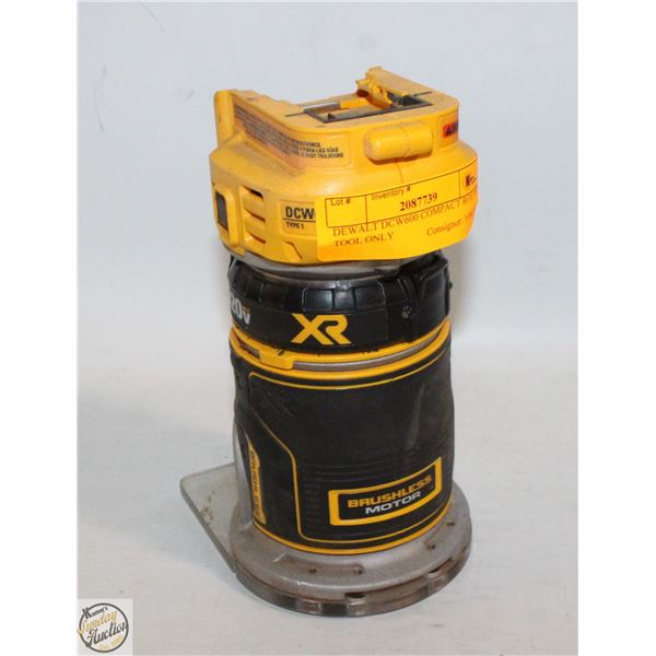 DEWALT DCW600 COMPACT ROUTER TOOL ONLY