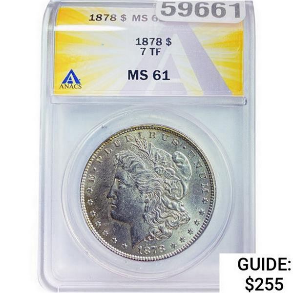 1878 Morgan Silver Dollar ANACS MS61 7TF