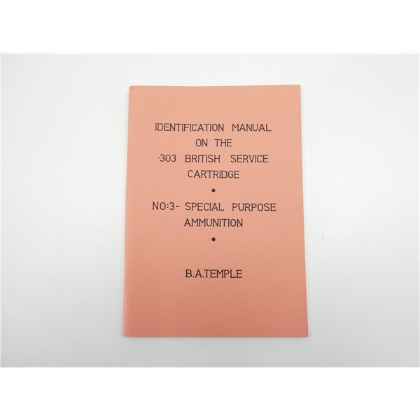 "IDENTIFICATION MANUAL ON THE .303 BRITISH SERVICE CARTRIDGE, NO: 3 SPECIAL PURPOSE AMMUNITION" BOOK