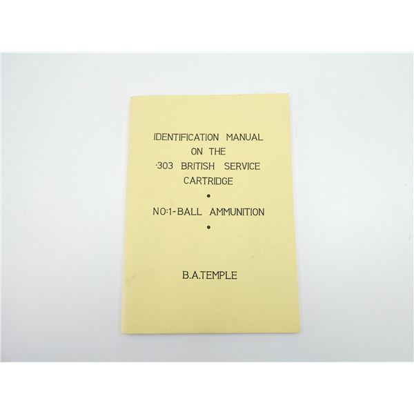 "IDENTIFICATION MANUAL ON THE .303 BRITISH SERVICE CARTRIDGE, NO: 1 BALL AMMUNITION" BOOK
