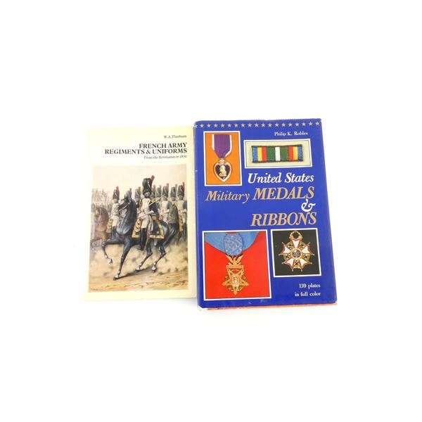"FRENCH ARMY REGIMENTS & UNIFORMS FROM THE REVOLUTION TO 1870" AND "UNITED STATES MILITARY MEDALS & 