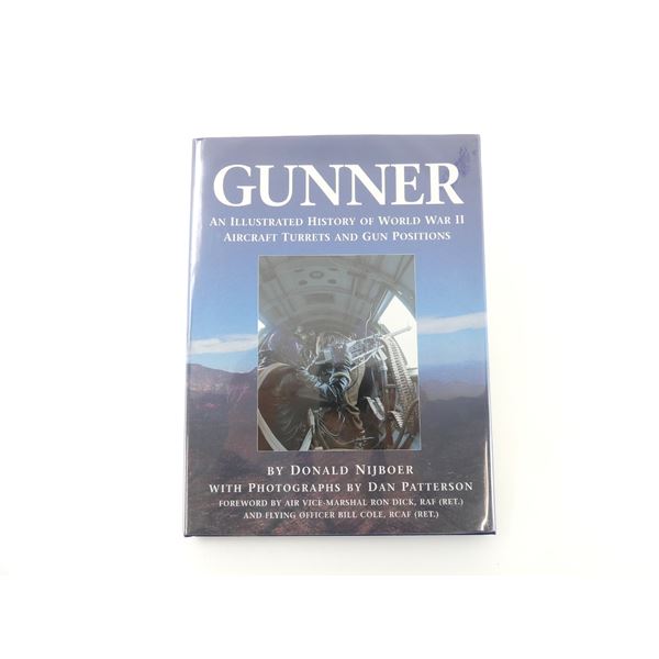 "GUNNER, AN ILLUSTRATED HISTORY OF WORLD WAR II AIRCRAFT TURRETS AND GUN POSITIONS"