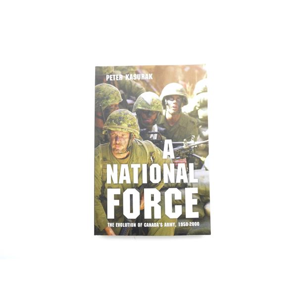 "A NATIONAL FORCE, THE EVOLUTION OF CANADA'S ARMY, 1950-2000" BOOK