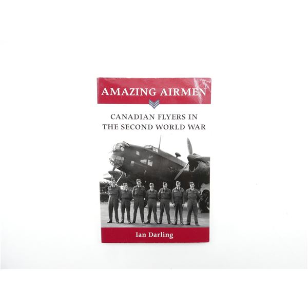 "AMAZING AIRMEN, CANADIAN FLYERS IN THE SECOND WORLD WAR" BOOK