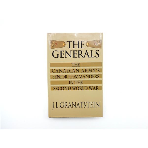 "THE GENERALS, THE CANADIAN ARMY'S SENIOR COMMANDERS IN THE SECOND WORLD WAR" BOOK
