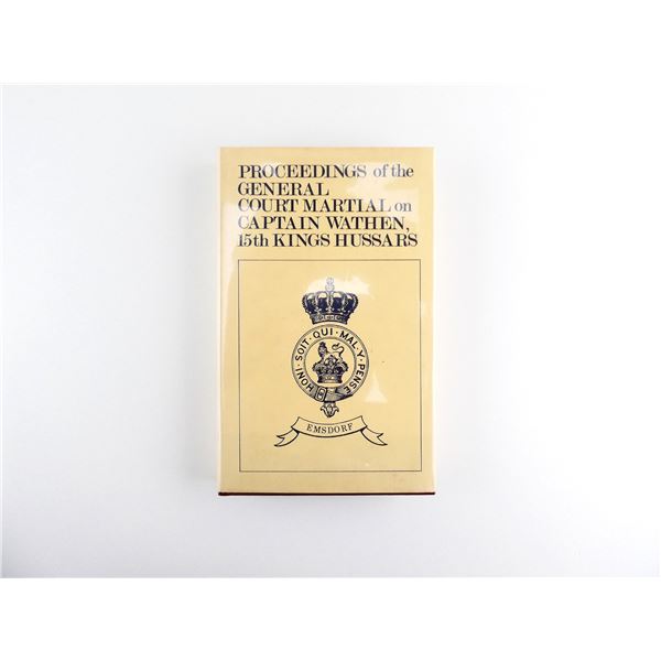 "PROCEEDINGS OF THE GENERAL COURT MARTIAL ON CAPTAIN WATHEN, 15TH KINGS HUSSARS" BOOK