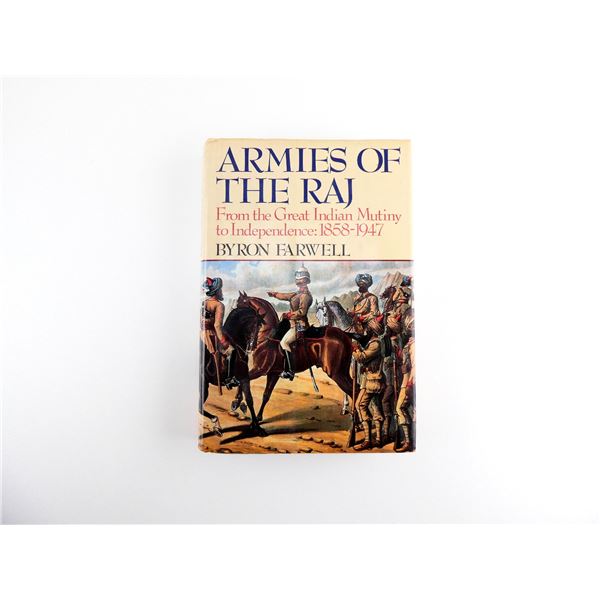 "ARMIES OF THE RAJ, FROM THE GREAT INDIAN MUTINY TO INDEPENDENCE: 1858-1947" BOOK