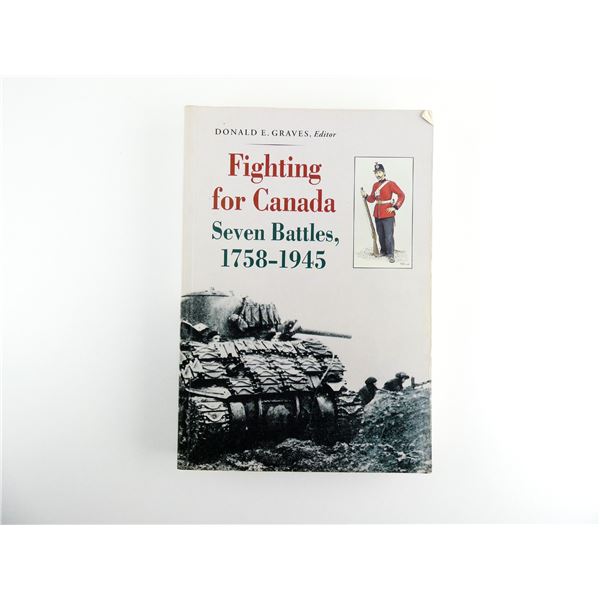 "FIGHTING FOR CANADA, SEVEN BATTLES, 1758-1945" BOOK