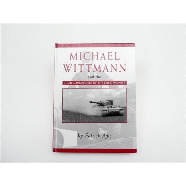 "MICHAEL WITTMANN AND THE TIGER COMMANDERS OF THE LEIBSTANDARTE" BOOK
