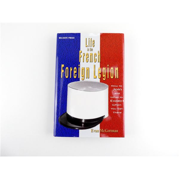 "LIFE IN THE FRENCH FOREIGN LEGION, HOW TO JOIN AND WHAT TO EXPECT WHEN YOU GET THERE" BOOK