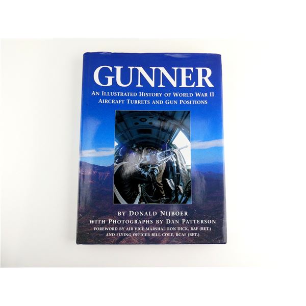 "GUNNER, AN ILLUSTRATED HISTORY OF WORLD WAR II AIRCRAFT TURRETS AND GUN POSITIONS" BOOK