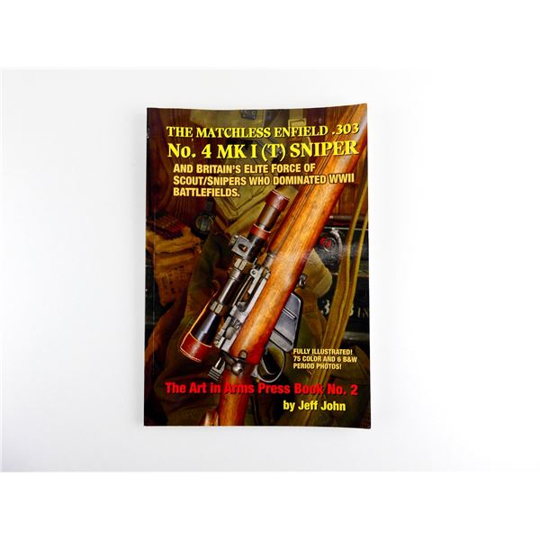 "THE MATCHLESS ENFIELD .303 NO. 4 MK I (T) SNIPER AND BRITAIN'S ELITE FORCE OF SCOUT/SNIPERS WHO DOM