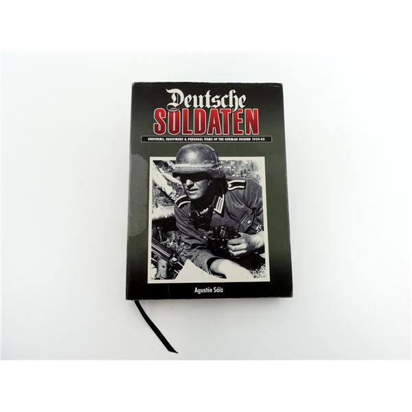 "DEUTSCHE SOLDATEN, UNIFORMS, EQUIPMENT & PERSONAL ITEMS OF THE GERMAN SOLDIER 1939-45" BOOK
