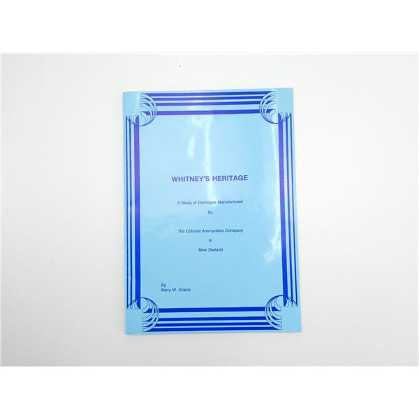 "WHITNEY'S HERITAGE, A STUDY OF CARTRIDGES MANUFACTURED BY THE COLONIAL AMMUNITION COMPANY" BOOK