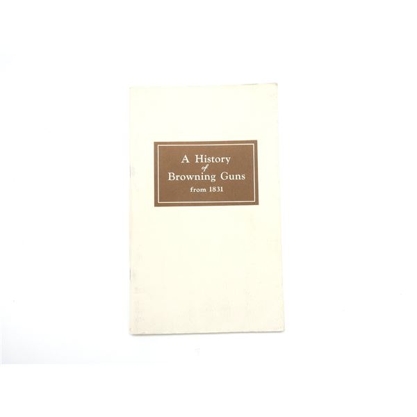 "A HISTORY OF BROWNING GUNS FROM 1831" BOOK