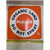Image 1 : Organic land do not spray aluminum sign- 16" by 16"