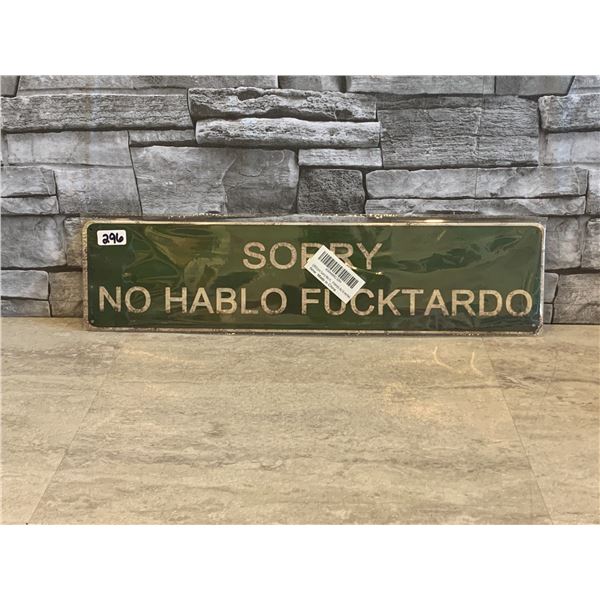 Funny Sign " Sorry No Hablo Fucktardo" - 4" x 16" - New