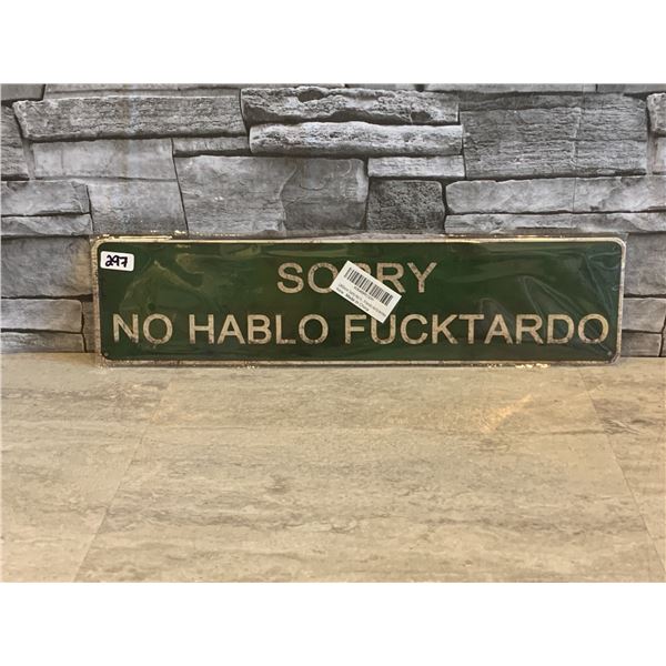 Funny Sign " Sorry No Hablo Fucktardo" - 4" x 16" - New
