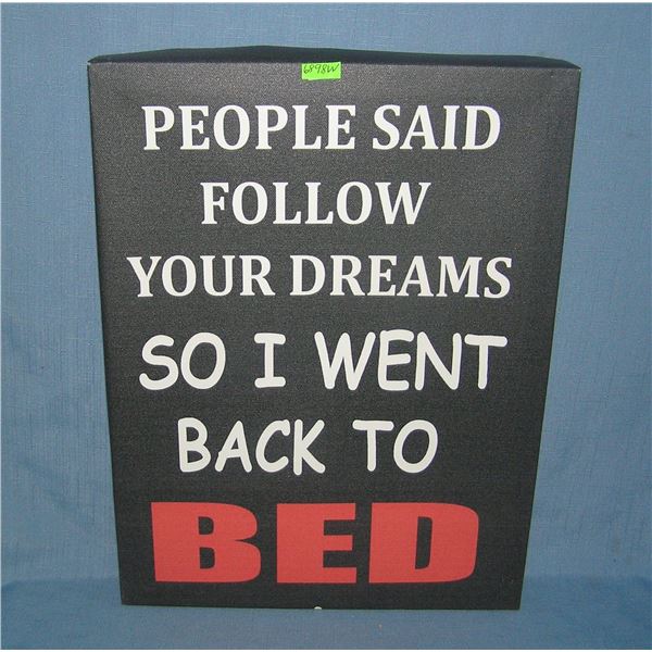 People said follow your dreams so I went back to bed canvas framed sign