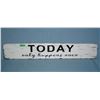 Image 1 : Today only happens once all metal sign