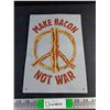 Image 1 : Make Bacon Not War Metal Wall Sign 12" x 8"
