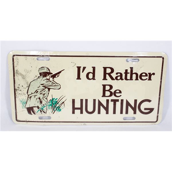 I'D RATHER BE HUNTING NOVELTY LICENCE PLATE