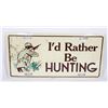 Image 1 : I'D RATHER BE HUNTING NOVELTY LICENCE PLATE