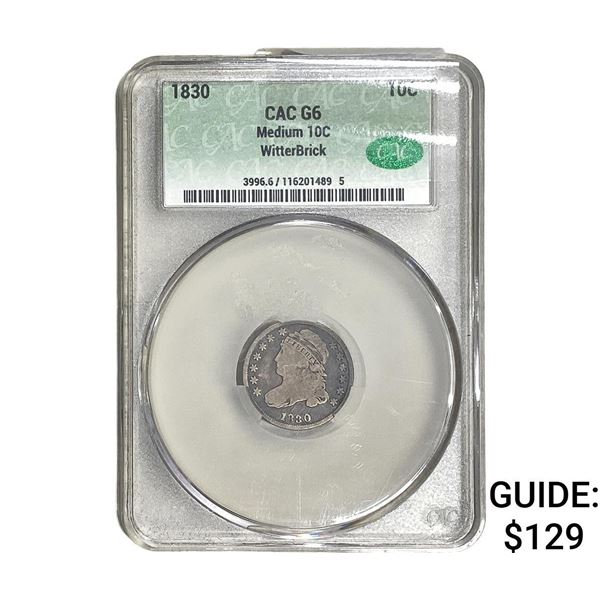 1830 CAC Capped Bust Dime CAC G6