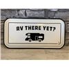Image 1 : Enamel Sign - " RV There Yet" - 16" x 8"