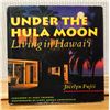 Image 1 : First Edition Under the Hula Moon, Living in Hawaii Illustrated Book by Jocelyn Fujii w/ Dust Jacket