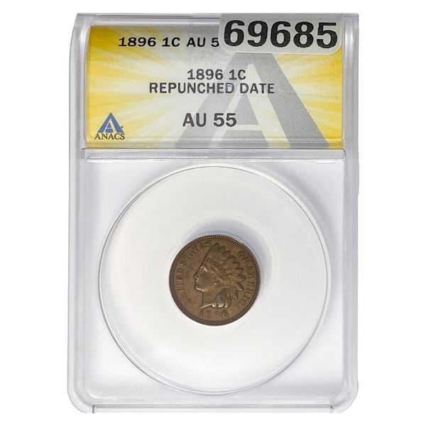 1896 Indian Head Cent ANACS AU55 Repunched Date