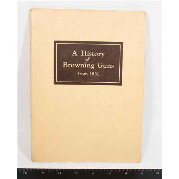#1009 1942 A HISTORY ON BROWNING GUNS FROM 1831