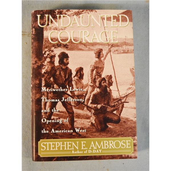 Ambrose, Stephen, Undaunted Courage: Lewis, Jefferson & Opening of West, dj,©1996
